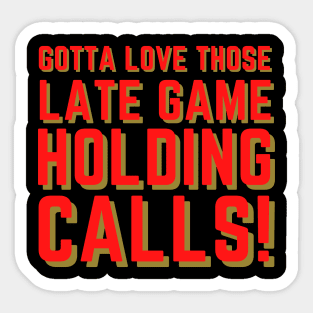 Gotta love those late game holding calls Sticker